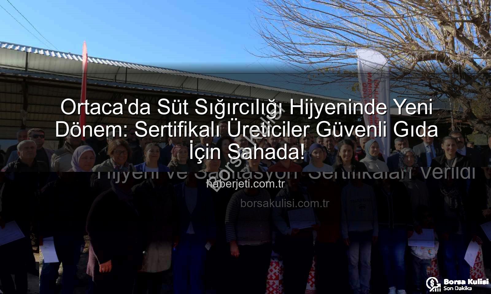 süt sığırcılığı hijyen - Muğla Ortaca'da Süt Sığırcılığı Hijyen Eğitimleri Tamamlandı: Üreticilere 'Sağım Hijyeni ve Sanitasyon' Sertifikaları Verildi