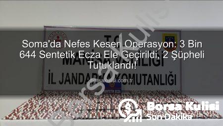 Soma’da Nefes Kesen Operasyon: 3 Bin 644 Sentetik Ecza Ele Geçirildi, 2 Şüpheli Tutuklandı!