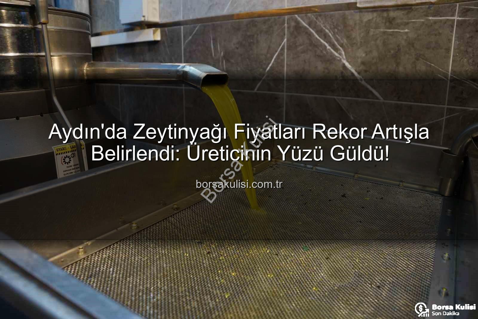 Aydın'da Zeytinyağı Fiyatları Rekor Artışla Belirlendi: Üreticinin Yüzü Güldü!