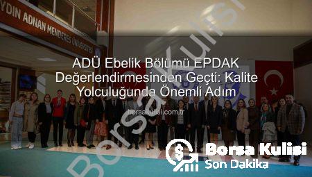 ADÜ Ebelik Bölümü EPDAK Değerlendirmesinden Geçti: Kalite Yolculuğunda Önemli Adım