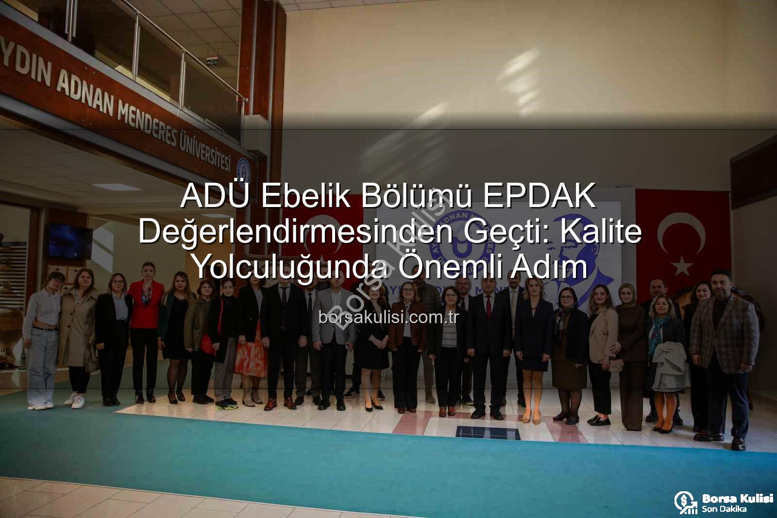 ADÜ Ebelik - ADÜ Ebelik Bölümü EPDAK Değerlendirmesinden Geçti: Kalite Yolculuğunda Önemli Adım