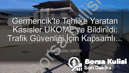 Germencik’te Tehlike Yaratan Kasisler UKOME’ye Bildirildi: Trafik Güvenliği İçin Kapsamlı Adım