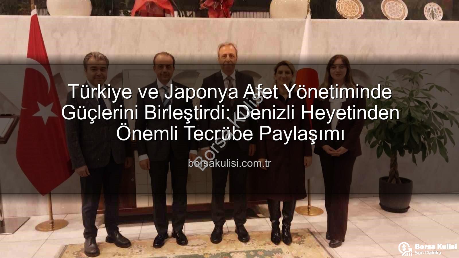 Türkiye ve Japonya Afet Yönetiminde Güçlerini Birleştirdi: Denizli Heyetinden Önemli Tecrübe Paylaşımı