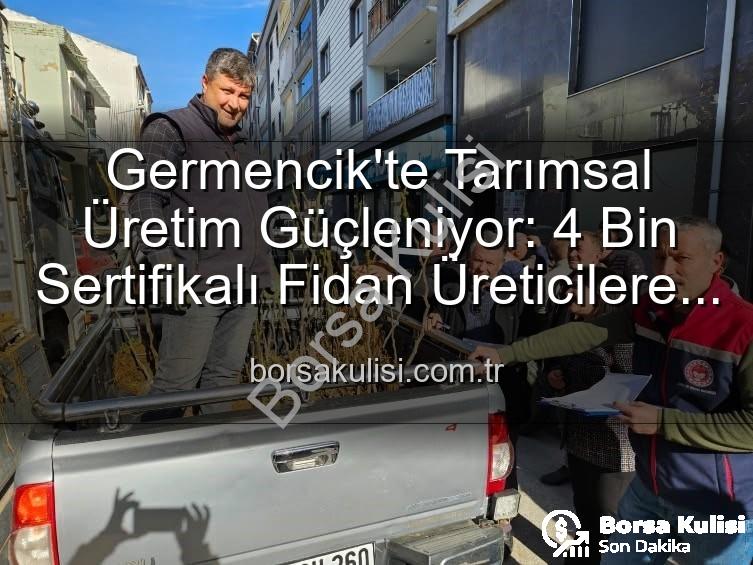 sertifikalı fidan desteği - Germencik'te Tarımsal Üretim Güçleniyor: 4 Bin Sertifikalı Fidan Üreticilere Ulaştı!