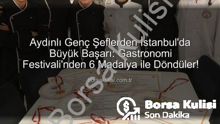 Aydınlı Genç Şeflerden İstanbul’da Büyük Başarı: Gastronomi Festivali’nden 6 Madalya ile Döndüler!