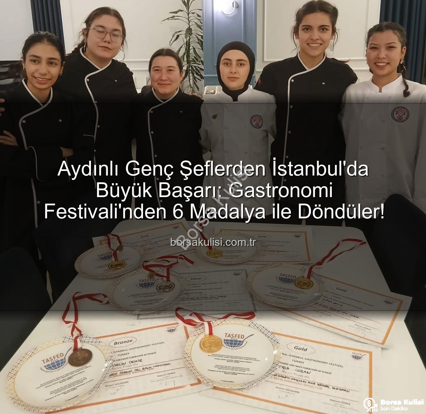 gastronomi festivali - Aydınlı Genç Şeflerden İstanbul'da Büyük Başarı: Gastronomi Festivali'nden 6 Madalya ile Döndüler!