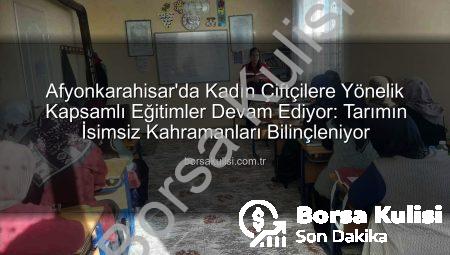 Afyonkarahisar’da Kadın Çiftçilere Yönelik Kapsamlı Eğitimler Devam Ediyor: Tarımın İsimsiz Kahramanları Bilinçleniyor