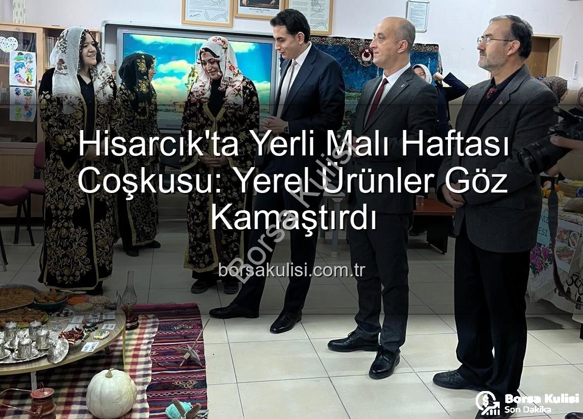 Hisarcık Yerli Malı Haftası - Hisarcık'ta Yerli Malı Haftası Coşkusu: Yerel Ürünler Göz Kamaştırdı