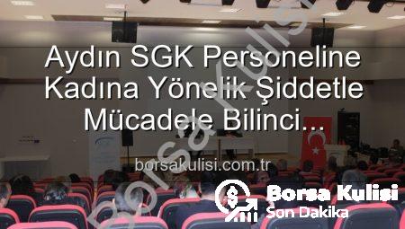 Aydın SGK Personeline Kadına Yönelik Şiddetle Mücadele Bilinci Kazandırıldı