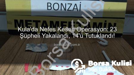 Kula’da Nefes Kesen Operasyon: 23 Şüpheli Yakalandı, 14’ü Tutuklandı!