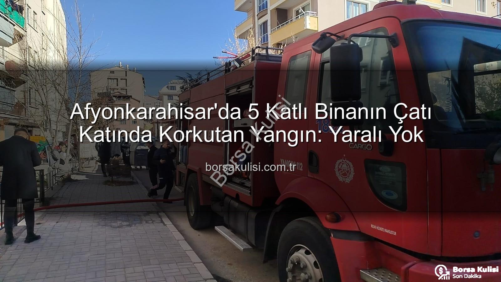 çatı yangını - Afyonkarahisar'da 5 Katlı Binanın Çatı Katında Korkutan Yangın: Yaralı Yok