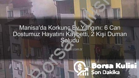 Manisa’da Korkunç Ev Yangını: 6 Can Dostumuz Hayatını Kaybetti, 2 Kişi Duman Soludu