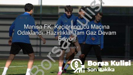 Manisa FK, Keçiörengücü Maçına Odaklandı: Hazırlıklar Tam Gaz Devam Ediyor!