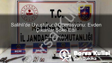 Salihli’de Uyuşturucu Operasyonu: Evden Çıkanlar Şoke Etti!