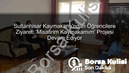 Sultanhisar Kaymakamı’ndan Öğrencilere Ziyaret: ‘Misafirim Kaymakamım’ Projesi Devam Ediyor