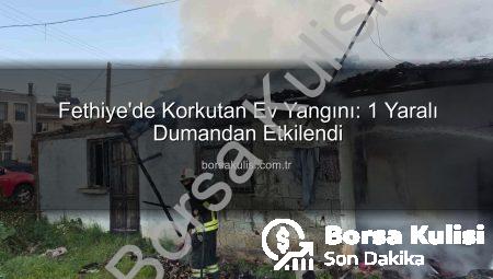 Fethiye’de Korkutan Ev Yangını: 1 Yaralı Dumandan Etkilendi
