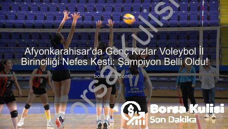 Afyonkarahisar Genç Kızlar Voleybol İl Birinciliği Sona Erdi: Şampiyon Belli Oldu!