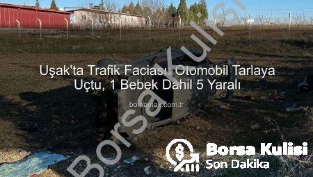 Uşak’ta Tüyler Ürperten Kaza: 1 Bebek 5 Yaralı – Araç Tarlaya Devrildi!