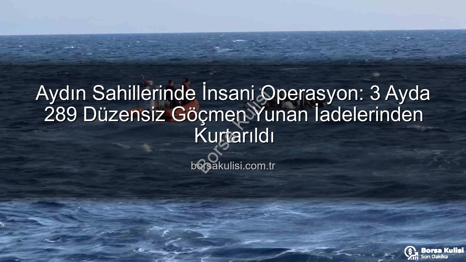 düzensiz göçmen - Aydın Sahillerinde İnsani Operasyon: 3 Ayda 289 Düzensiz Göçmen Yunan İadelerinden Kurtarıldı