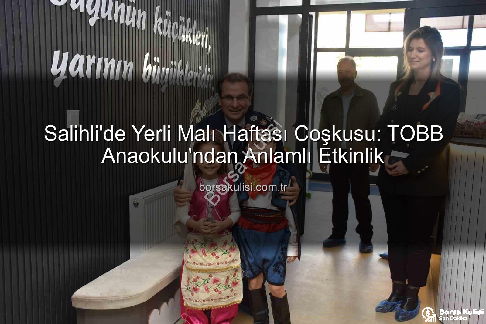 Yerli Malı Haftası - Salihli'de Yerli Malı Haftası Coşkusu: TOBB Anaokulu'ndan Anlamlı Etkinlik