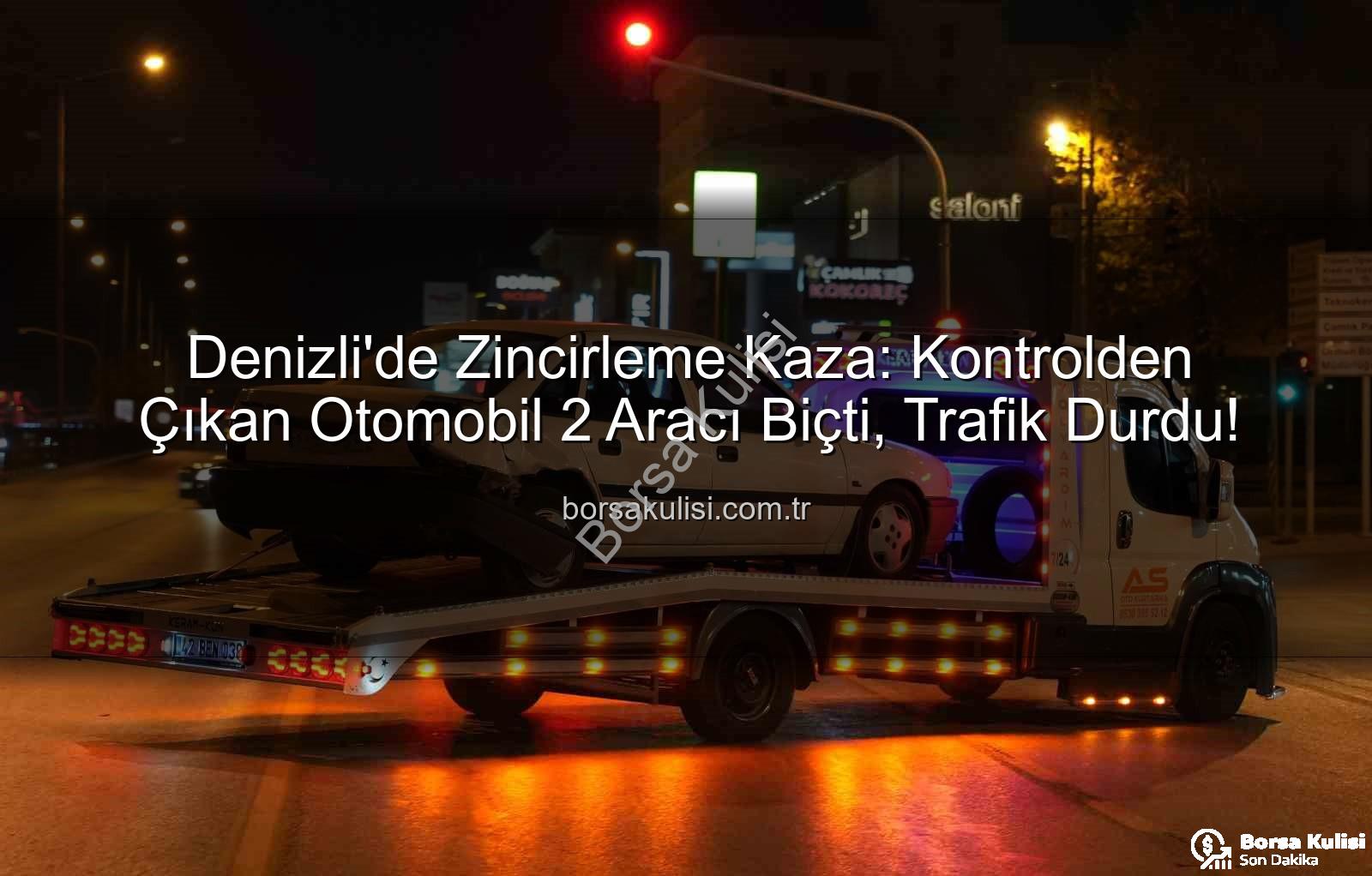 Denizli trafik kazası - Denizli'de Zincirleme Kaza: Kontrolden Çıkan Otomobil 2 Aracı Biçti, Trafik Durdu!