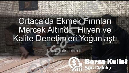 Ortaca’da Ekmek Fırınları Mercek Altında: Hijyen ve Kalite Denetimleri Yoğunlaştı
