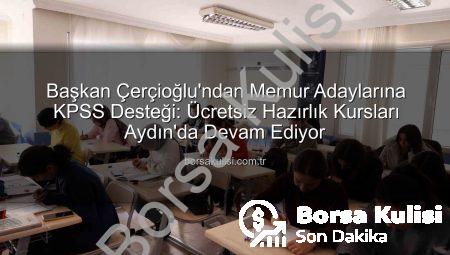Başkan Çerçioğlu’ndan Memur Adaylarına KPSS Desteği: Ücretsiz Hazırlık Kursları Aydın’da Devam Ediyor
