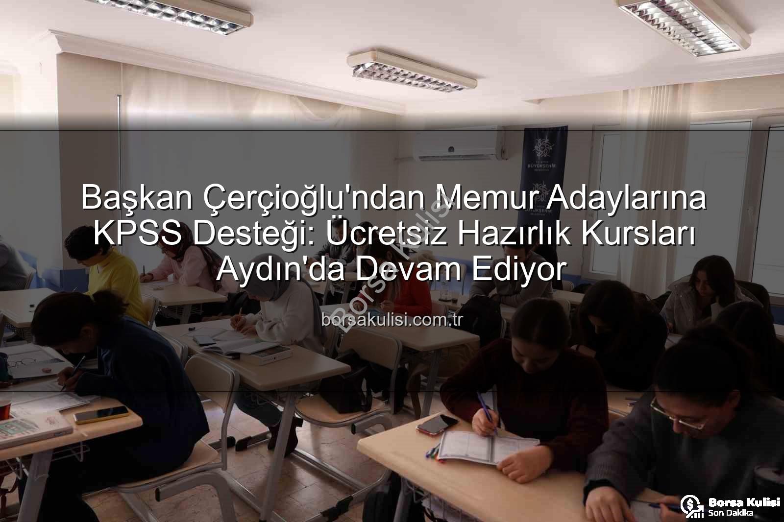 KPSS hazırlık kursları - Başkan Çerçioğlu'ndan Memur Adaylarına KPSS Desteği: Ücretsiz Hazırlık Kursları Aydın'da Devam Ediyor