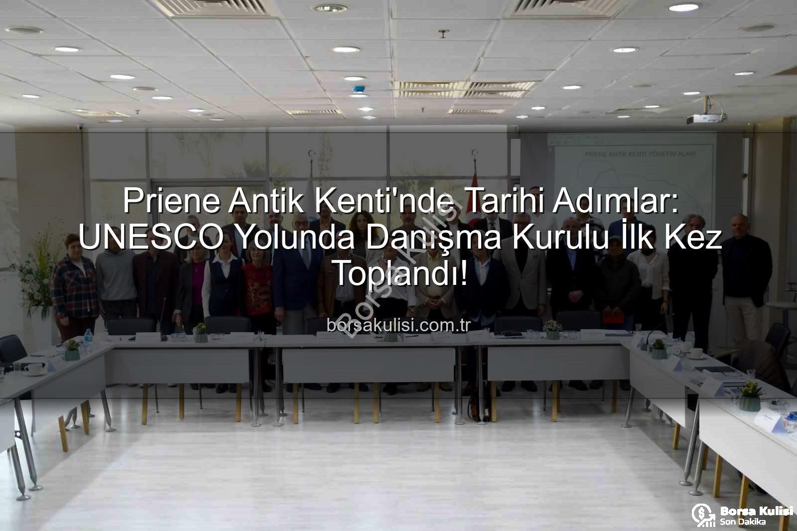 Priene Antik Kenti - Priene Antik Kenti'nde Tarihi Adımlar: UNESCO Yolunda Danışma Kurulu İlk Kez Toplandı!