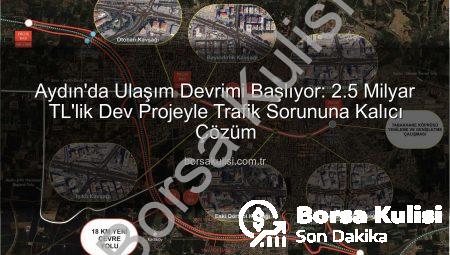 Aydın’da Ulaşım Devrimi Başlıyor: 2.5 Milyar TL’lik Dev Projeyle Trafik Sorununa Kalıcı Çözüm
