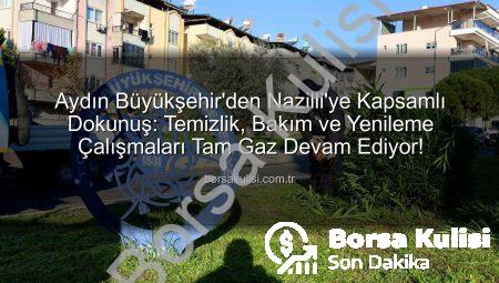 Aydın Büyükşehir’den Nazilli’ye Kapsamlı Dokunuş: Temizlik, Bakım ve Yenileme Çalışmaları Tam Gaz Devam Ediyor!