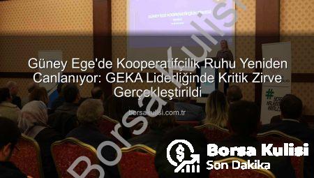 Güney Ege’de Kooperatifçilik Ruhu Yeniden Canlanıyor: GEKA Liderliğinde Kritik Zirve Gerçekleştirildi