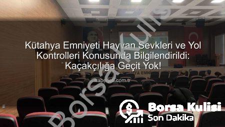 Kütahya’da Emniyet Güçlerine Hayvan Sevkleri ve Yol Kontrolleri Konusunda Kapsamlı Eğitim