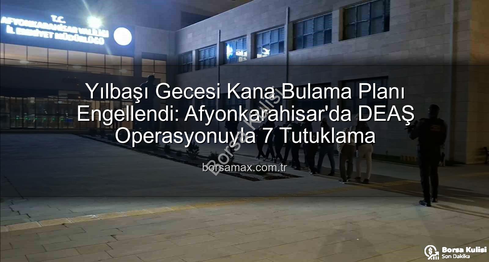 DEAŞ terör - Yılbaşı Gecesini Kana Bulayacaklardı: Afyonkarahisar'da DEAŞ'a Büyük Darbe!